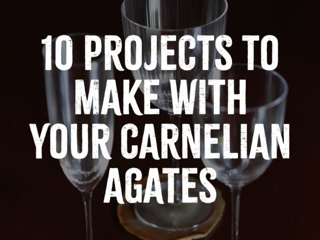 DIY Agate Crafts - 10 Projects to Make with Your Carnelian Agates